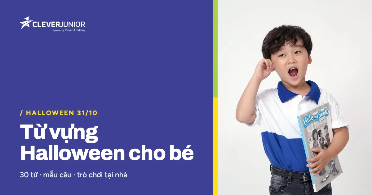 Từ vựng Halloween cho bé: 30 từ, mẫu câu Trick or treat và trò chơi tại nhà